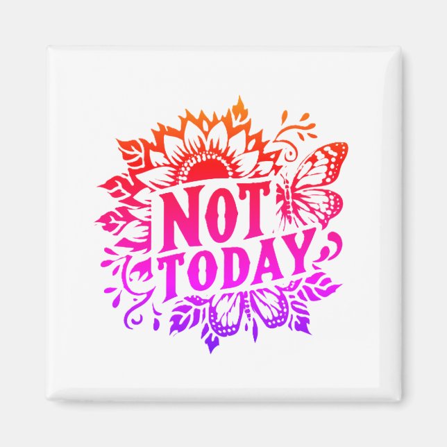 Not Today Magnet (Front)