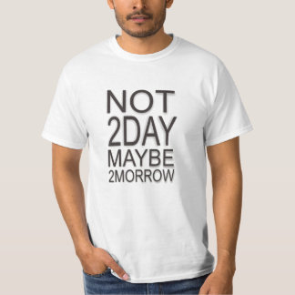 Not Today Maybe Tomorrow T-Shirt