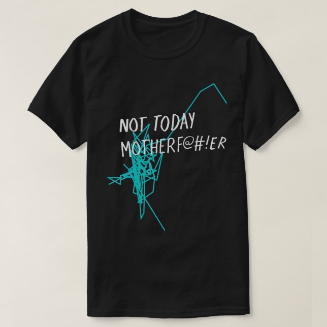Not Today Motherf@#!er - NTMF Official Tee T-Shirt (Design Front)