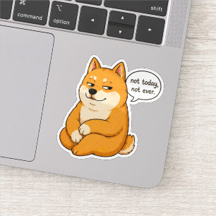 Not Today Not Ever Dog Meme Sticker