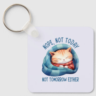 Not Today, Not Tomorrow – Introverted Cat Humour Keychain