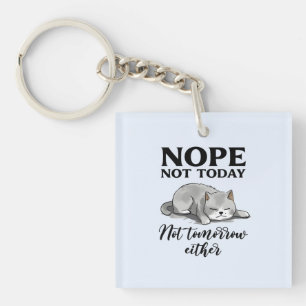 Not Today, Not Tomorrow – Sleepy Cat Keychain