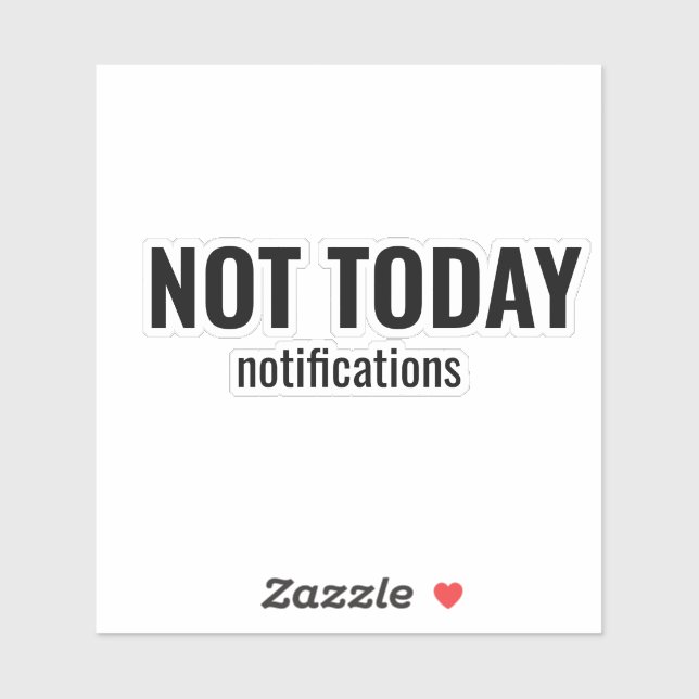 NOT TODAY - Notifications Funny Typography (Sheet)