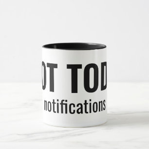 NOT TODAY - Notifications Funny Typography Mug