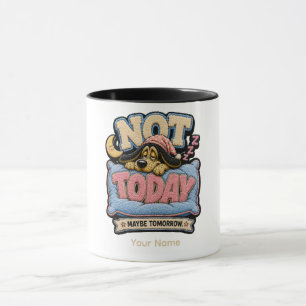 Not Today Personalized Funny Sarcastic T-Shirt Tri Mug