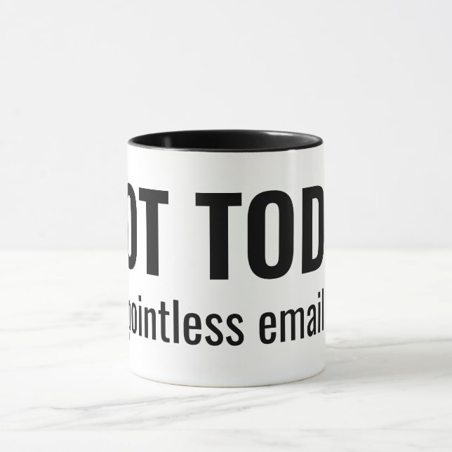 NOT TODAY - Pointless Emails Funny Typography Mug (Center)