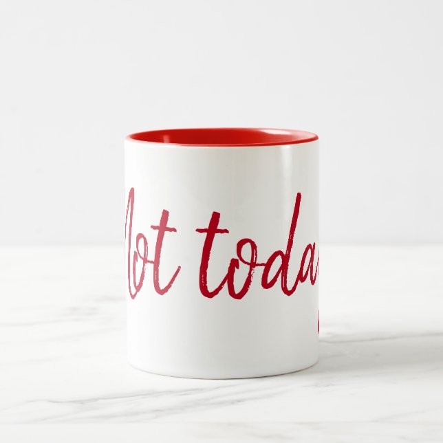 Not Today Quote On White  Two-Tone Coffee Mug (Center)