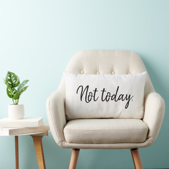 Not Today Quote On White Wood Lumbar Pillow (Chair)