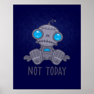 Not Today Sad Robot Poster