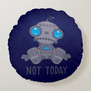 Not Today Sad Robot Round Pillow