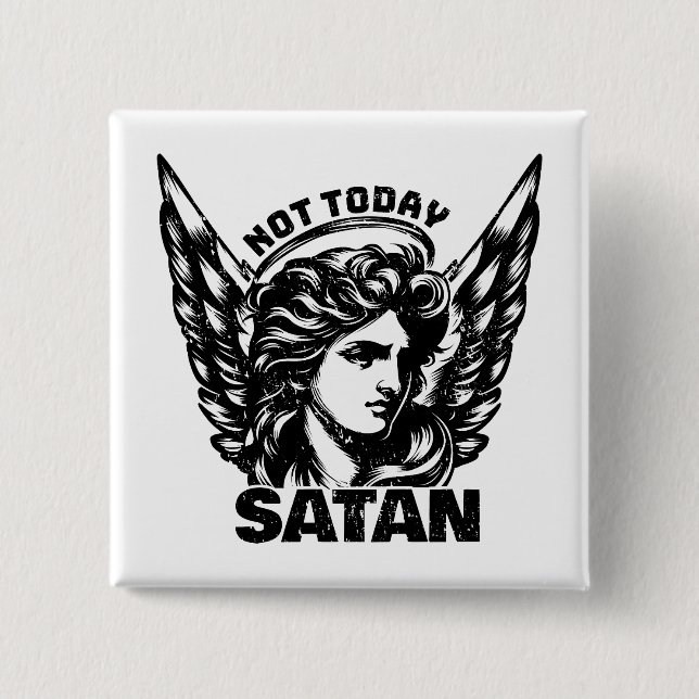 Not today satan Arc Angel Michael 2 Inch Square Button (Front)