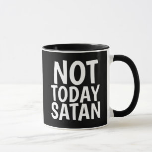 NOT TODAY SATAN, Christian Coffee Mugs