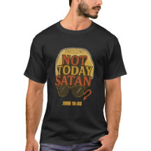 Not Today Satan" Christian Humour T-Shirt – John 1