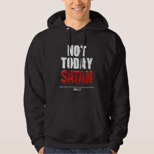 Not Today Satan Christian James 47 Jesus Believer Hoodie