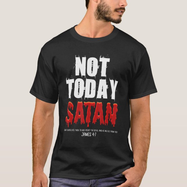 Not Today Satan Christian James 47 Jesus Believer  T-Shirt (Front)