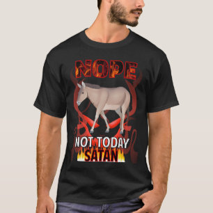 Not Today Satan Donkey 01 T-Shirt
