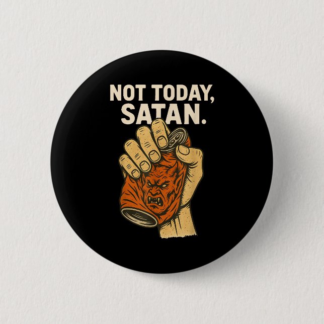 Not Today Satan Faith Christian Halloween Funny An 2 Inch Round Button (Front)