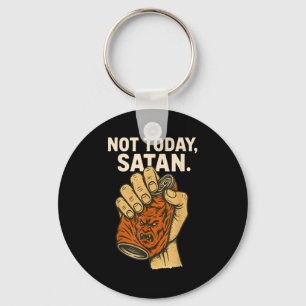 Not Today Satan Faith Christian Halloween Funny An Keychain