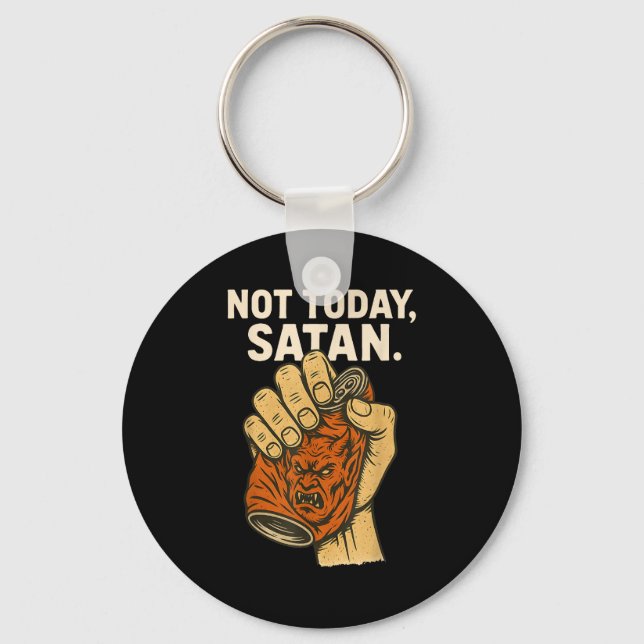 Not Today Satan Faith Christian Halloween Funny An Keychain (Front)