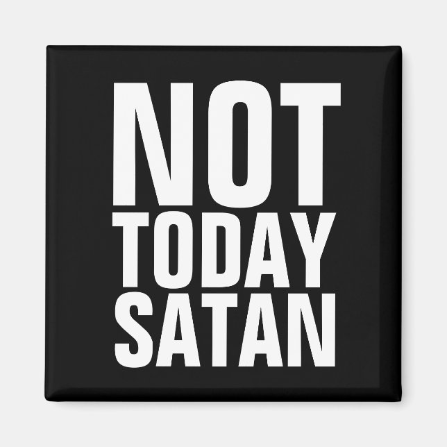 NOT TODAY SATAN FRIDGE MAGNETS (Front)