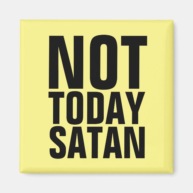 NOT TODAY SATAN FRIDGE MAGNETS (Front)