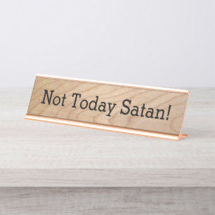 Not Today Satan Funny Office Christian Desk Name Plate