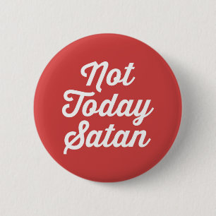 Not Today Satan Funny Quote 2 Inch Round Button