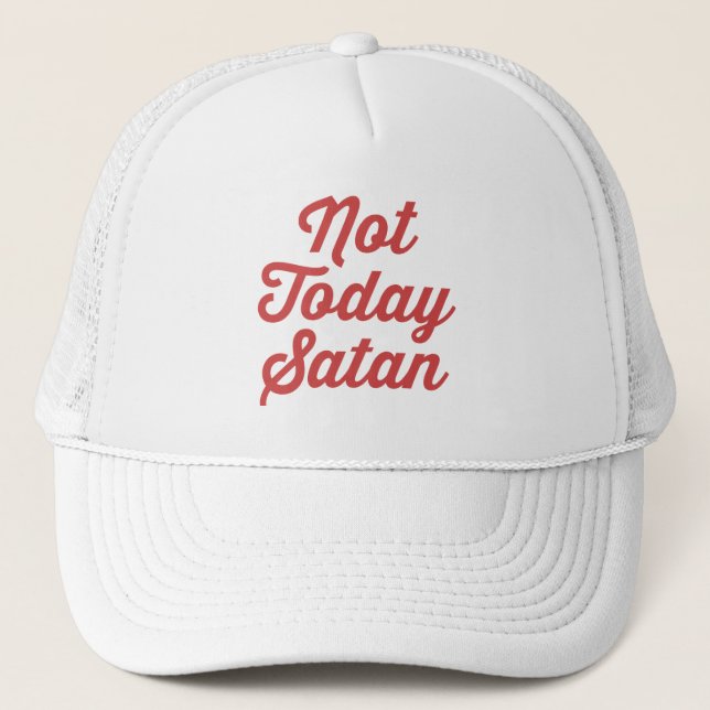 Not Today Satan Funny Quote Trucker Hat (Front)