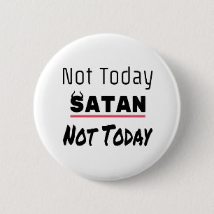 Not Today Satan Funny Sarcastic 2 Inch Round Button