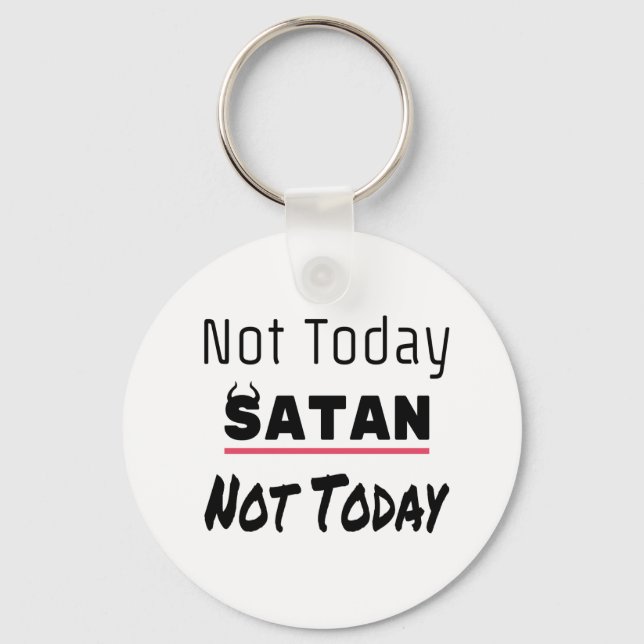 Not Today Satan Funny Sarcastic Keychain (Front)