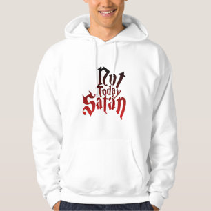 Not Today Satan Hoodie