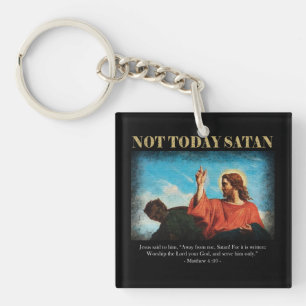Not Today Satan   Jesus is tested in the wildernes Keychain