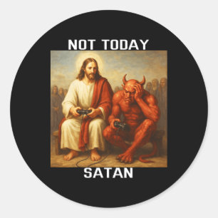 Not Today Satan Jesus Vs Satan Gamer Gaming  Classic Round Sticker