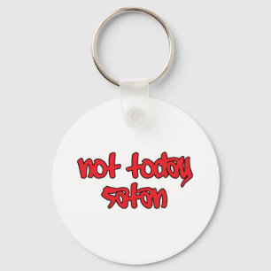 Not Today Satan Keychain