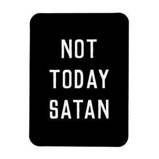 'NOT TODAY SATAN' Magnet