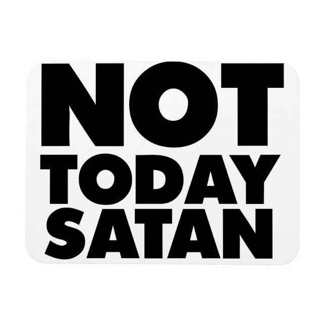 Not today Satan Magnet (Horizontal)