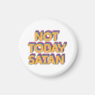 Not Today Satan Magnet