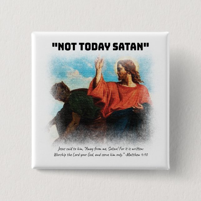 Not Today Satan Matthew 4:10 Black 2 Inch Square Button (Front)