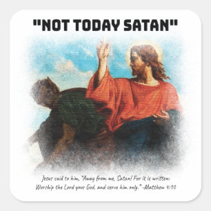 Not Today Satan Matthew 4:10 Black Square Sticker