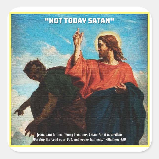 Not Today Satan Matthew 4:10 Square Sticker (Front)