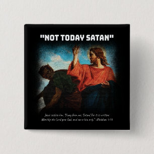Not Today Satan Matthew 4:10 White 2 Inch Square Button
