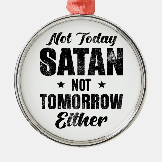 Not Today Satan      Metal Ornament (Front)