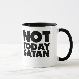 Not today Satan Mug