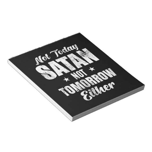 Not Today Satan Not Tomorrow Either Notepad (Angled)
