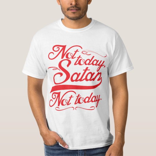 Not Today Satan Shirt