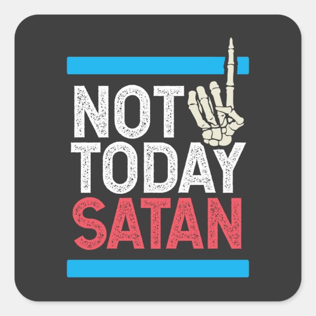 Not Today Satan Square Sticker (Front)