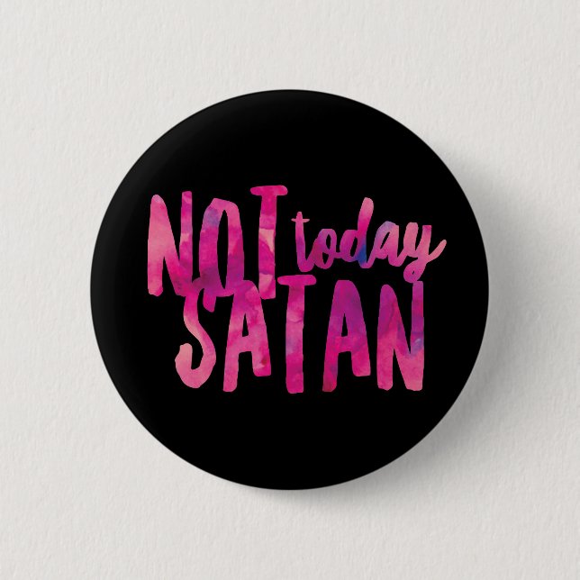 Not Today Satan Standard, 2¼ Inch Round Button (Front)