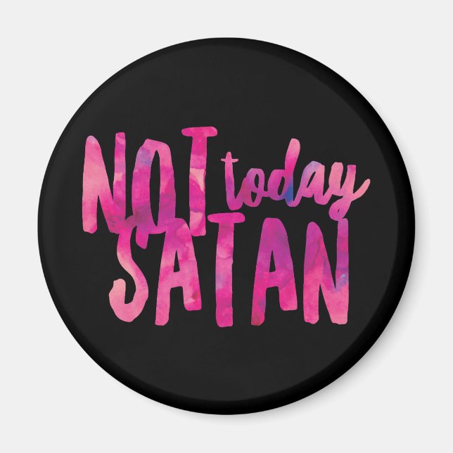 Not Today Satan Standard, 2¼ Inch Round Magnet (Front)