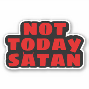 Not Today Satan Sticker