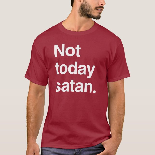 Not today satan T-Shirt (Front)